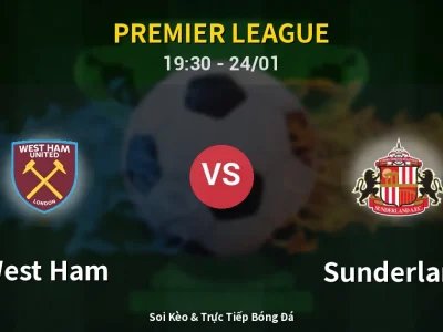 Soi Kèo West Ham vs Sunderland – 19:30 24/01 | Nhận Định, Dự Đoán Tỷ Số