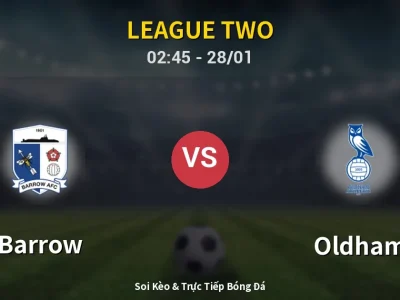 Soi Kèo Barrow vs Oldham – 02:45 28/01 | Nhận Định, Dự Đoán Tỷ Số