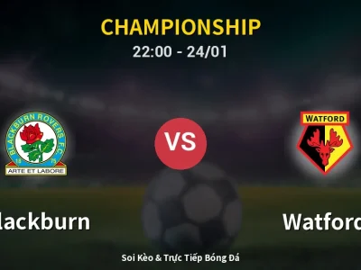 Soi Kèo Blackburn vs Watford – 22:00 24/01 | Nhận Định, Dự Đoán Tỷ Số