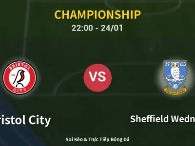 Soi Kèo Bristol City vs Sheffield Wednesday – 22:00 24/01 | Nhận Định, Dự Đoán Tỷ Số