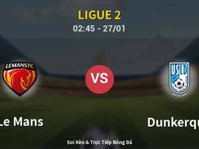 Kết Quả: Le Mans 1-0 Dunkerque – Highlight & Bàn Thắng | Ligue 2