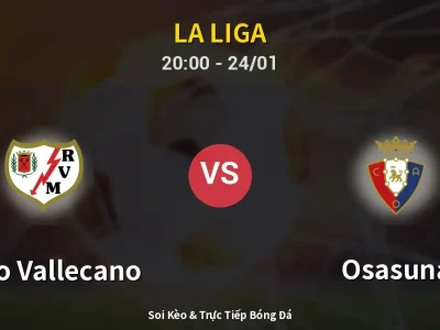 Soi Kèo Rayo Vallecano vs Osasuna – 20:00 24/01 | Nhận Định, Dự Đoán Tỷ Số