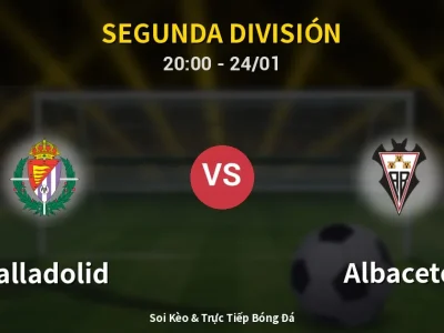 Soi Kèo Valladolid vs Albacete – 20:00 24/01 | Nhận Định, Dự Đoán Tỷ Số