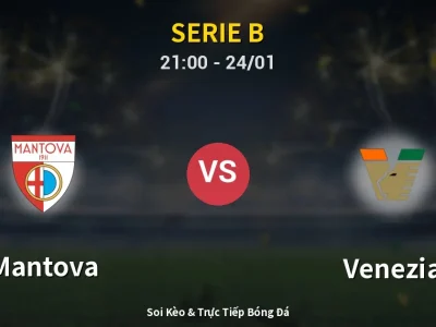 Soi Kèo Mantova vs Venezia – 21:00 24/01 | Nhận Định, Dự Đoán Tỷ Số