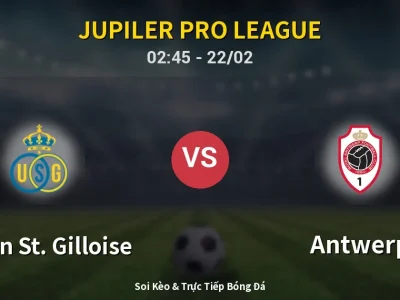 Kết Quả: Union St. Gilloise 2-1 Antwerp – Highlight & Bàn Thắng | Jupiler Pro League
