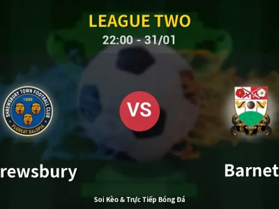 Soi Kèo Shrewsbury vs Barnet – 22:00 31/01 | Nhận Định, Dự Đoán Tỷ Số