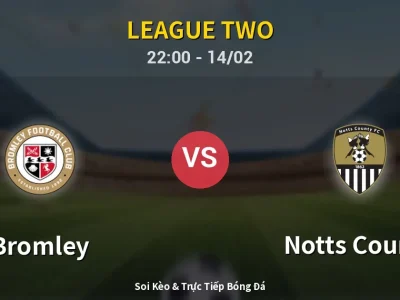 Soi Kèo Bromley vs Notts County – 22:00 14/02 | Nhận Định, Dự Đoán Tỷ Số