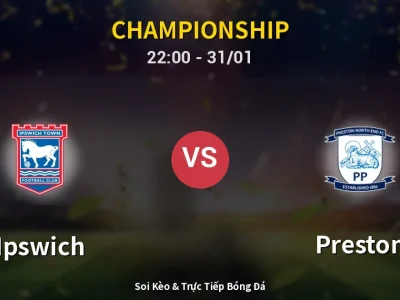 Soi Kèo Ipswich vs Preston – 22:00 31/01 | Nhận Định, Dự Đoán Tỷ Số