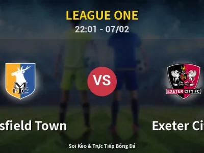 Soi Kèo Mansfield Town vs Exeter City – 22:01 07/02 | Nhận Định, Dự Đoán Tỷ Số