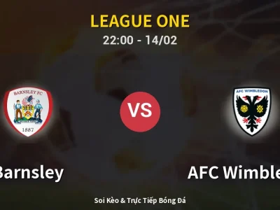 Soi Kèo Barnsley vs AFC Wimbledon – 22:00 14/02 | Nhận Định, Dự Đoán Tỷ Số