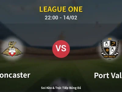 Soi Kèo Doncaster vs Port Vale – 22:00 14/02 | Nhận Định, Dự Đoán Tỷ Số