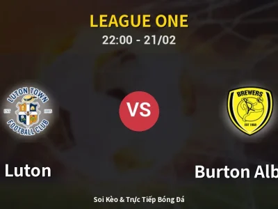 🔴 Trực Tiếp: Luton 1-0 Burton Albion – Link Xem League One (Full HD)