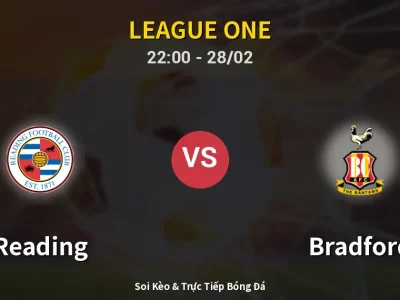 Soi Kèo Reading vs Bradford – 22:00 28/02 | Nhận Định, Dự Đoán Tỷ Số