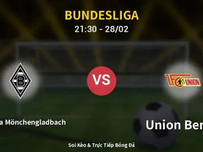 Soi Kèo Borussia Mönchengladbach vs Union Berlin – 21:30 28/02 | Nhận Định, Dự Đoán Tỷ Số