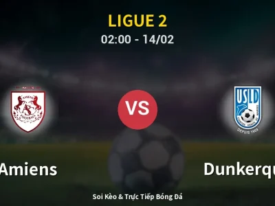 Kết Quả: Amiens 1-4 Dunkerque – Highlight & Bàn Thắng | Ligue 2