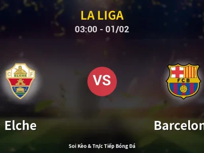 Kết Quả: Elche 1-3 Barcelona – Highlight & Bàn Thắng | La Liga