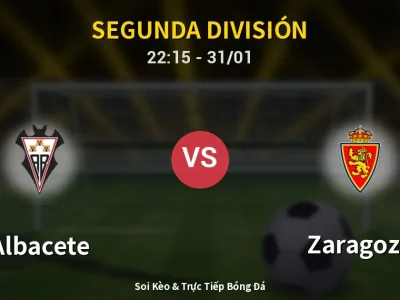 Soi Kèo Albacete vs Zaragoza – 22:15 31/01 | Nhận Định, Dự Đoán Tỷ Số