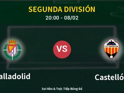 🔴 Trực Tiếp: Valladolid 0-3 Castellón – Link Xem Segunda División (Full HD)