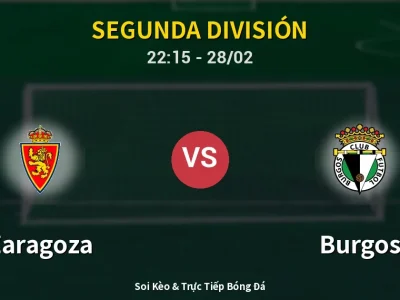 Soi Kèo Zaragoza vs Burgos – 22:15 28/02 | Nhận Định, Dự Đoán Tỷ Số