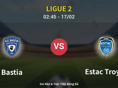 Kết Quả: Bastia 0-0 Estac Troyes – Highlight & Bàn Thắng | Ligue 2