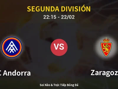 Soi Kèo FC Andorra vs Zaragoza – 22:15 22/02 | Nhận Định, Dự Đoán Tỷ Số