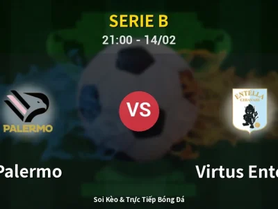 Soi Kèo Palermo vs Virtus Entella – 21:00 14/02 | Nhận Định, Dự Đoán Tỷ Số