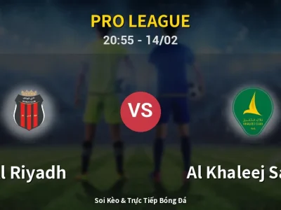 Soi Kèo Al Riyadh vs Al Khaleej Saihat – 20:55 14/02 | Nhận Định, Dự Đoán Tỷ Số