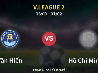Kết Quả: Văn Hiến 3-0 Hồ Chí Minh II – Highlight & Bàn Thắng | V.League 2