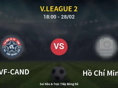 Soi Kèo PVF-CAND vs Hồ Chí Minh II – 18:00 28/02 | Nhận Định, Dự Đoán Tỷ Số