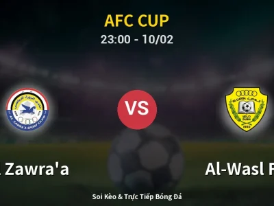 Soi Kèo Al Zawra’a vs Al-Wasl FC – 23:00 10/02 | Nhận Định, Dự Đoán Tỷ Số