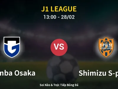 Kết Quả: Gamba Osaka 2-2 Shimizu S-pulse – Highlight & Bàn Thắng | J1 League