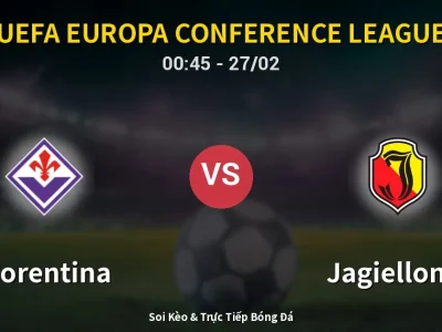 Kết Quả: Fiorentina 2-4 Jagiellonia – Highlight & Bàn Thắng | UEFA Europa Conference League