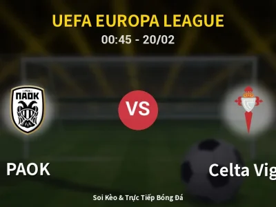 Kết Quả: PAOK 1-2 Celta Vigo – Highlight & Bàn Thắng | UEFA Europa League