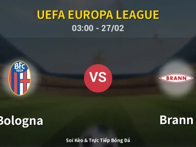 Kết Quả: Bologna 1-0 Brann – Highlight & Bàn Thắng | UEFA Europa League
