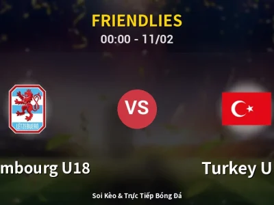 Kết Quả: Luxembourg U18 2-1 Turkey U18 – Highlight & Bàn Thắng | Friendlies