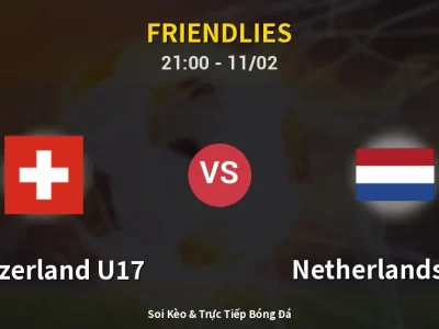 Soi Kèo Switzerland U17 vs Netherlands U17 – 21:00 11/02 | Nhận Định, Dự Đoán Tỷ Số