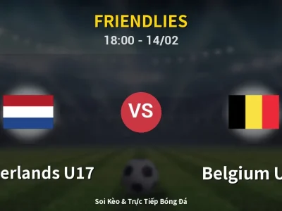 Soi Kèo Netherlands U17 vs Belgium U17 – 18:00 14/02 | Nhận Định, Dự Đoán Tỷ Số