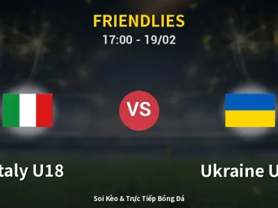 Soi Kèo Italy U18 vs Ukraine U18 – 17:00 19/02 | Nhận Định, Dự Đoán Tỷ Số