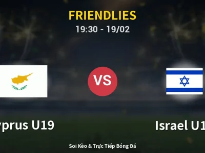 Soi Kèo Cyprus U19 vs Israel U19 – 19:30 19/02 | Nhận Định, Dự Đoán Tỷ Số