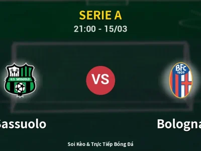 Soi Kèo Sassuolo vs Bologna – 21:00 15/03 | Nhận Định, Dự Đoán Tỷ Số