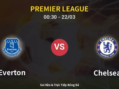 Kết Quả: Everton 3-0 Chelsea – Highlight & Bàn Thắng | Premier League