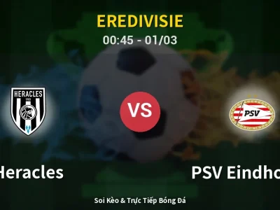Kết Quả: Heracles 1-3 PSV Eindhoven – Highlight & Bàn Thắng | Eredivisie