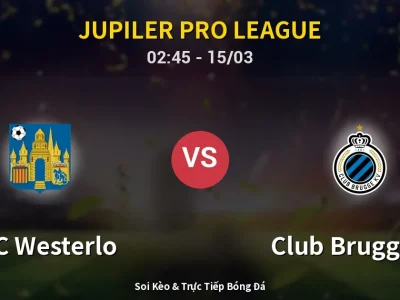 Kết Quả: KVC Westerlo 1-2 Club Brugge KV – Highlight & Bàn Thắng | Jupiler Pro League