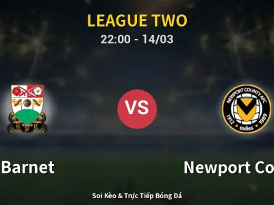 🔴 Trực Tiếp: Barnet 0-0 Newport County – Link Xem League Two (Full HD)