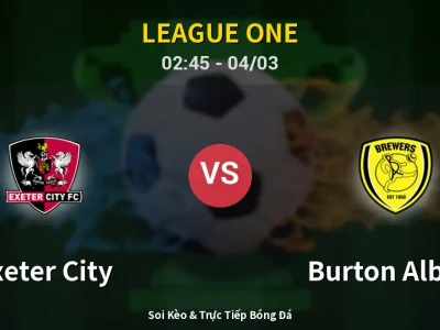 Kết Quả: Exeter City 1-1 Burton Albion – Highlight & Bàn Thắng | League One