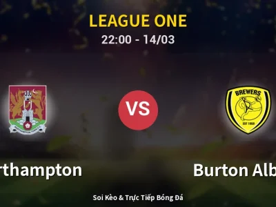 🔴 Trực Tiếp: Northampton 0-0 Burton Albion – Link Xem League One (Full HD)