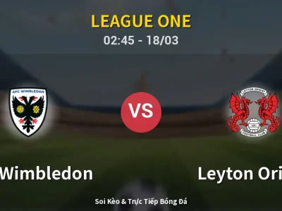 Kết Quả: AFC Wimbledon 2-4 Leyton Orient – Highlight & Bàn Thắng | League One
