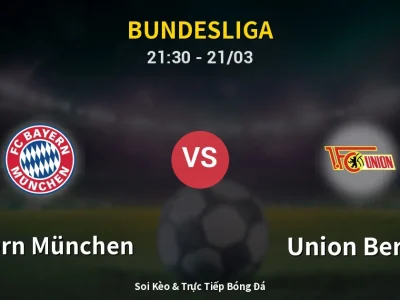Soi Kèo Bayern München vs Union Berlin – 21:30 21/03 | Nhận Định, Dự Đoán Tỷ Số