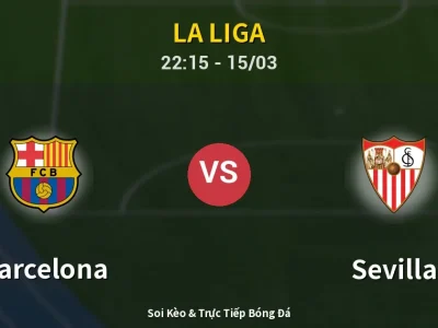 Soi Kèo Barcelona vs Sevilla – 22:15 15/03 | Nhận Định, Dự Đoán Tỷ Số