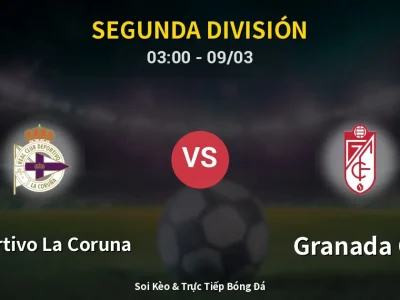 Kết Quả: Deportivo La Coruna 0-2 Granada CF – Highlight & Bàn Thắng | Segunda División